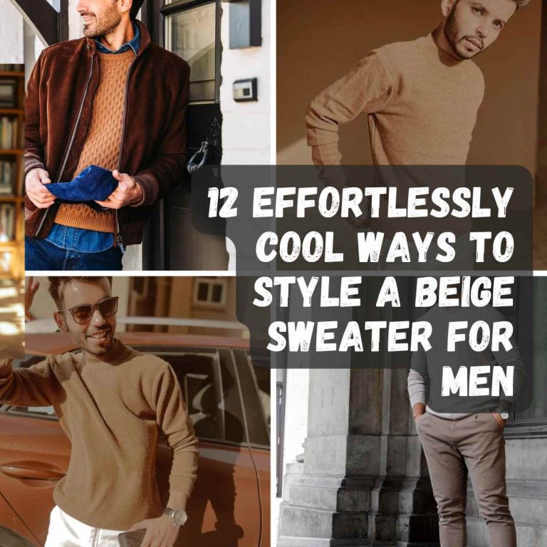 12 Effortlessly Cool Ways to Style a Beige Sweater for Men