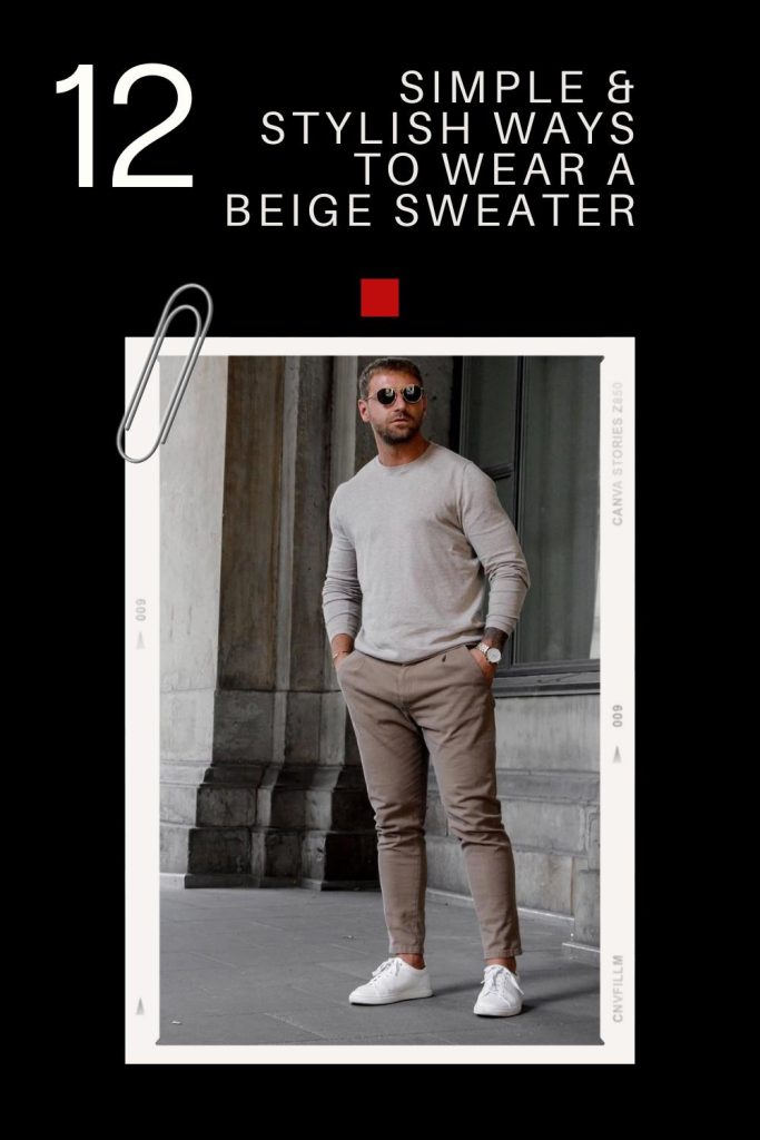 12 Simple & Stylish Ways to Wear a Beige Sweater