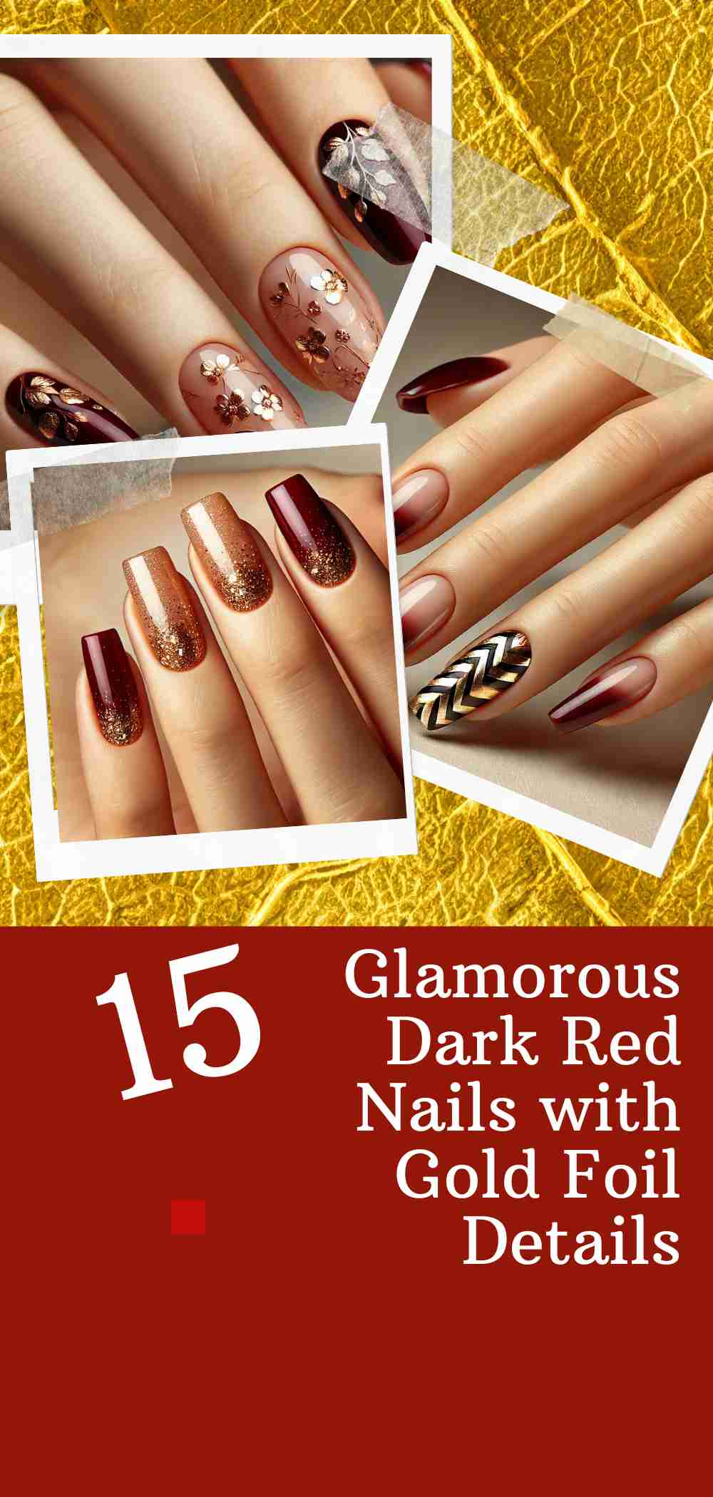 15 Bold Dark Red Nails with Gold Foil for Ultimate Elegance