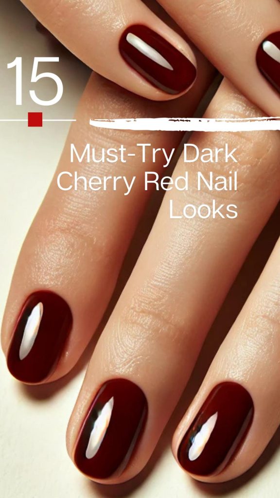 15 Trendy Dark Cherry Red Nail Ideas