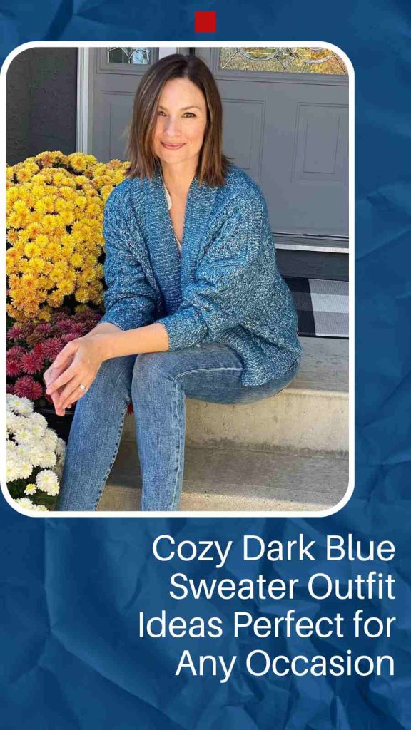 25 Beautiful Dark Blue Sweater Outfits for Any Occasion