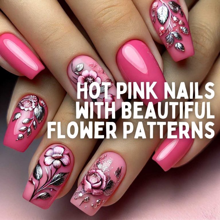 15 Trendy Hot Pink Nails with Beautiful Flower Patterns